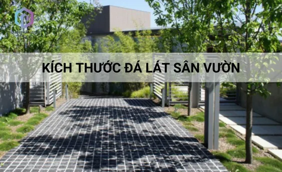 Sản phẩm tong hop kich thuoc da lat san vuon day du nhat 2023 1 — Công Ty TNHH Thành Phát Stone — MST 0316957645