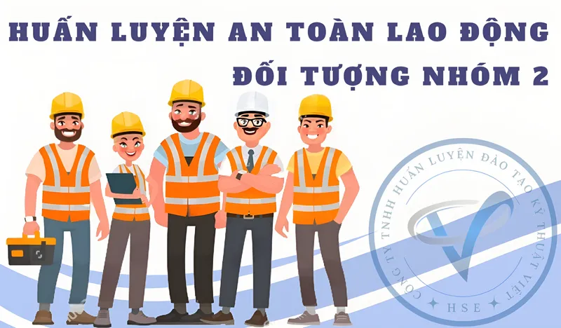 Sản phẩm huan luyen an toan lao dong nhom 2 — Công Ty TNHH Huấn Luyện Đào Tạo Kỹ Thuật Việt — MST 0317399658