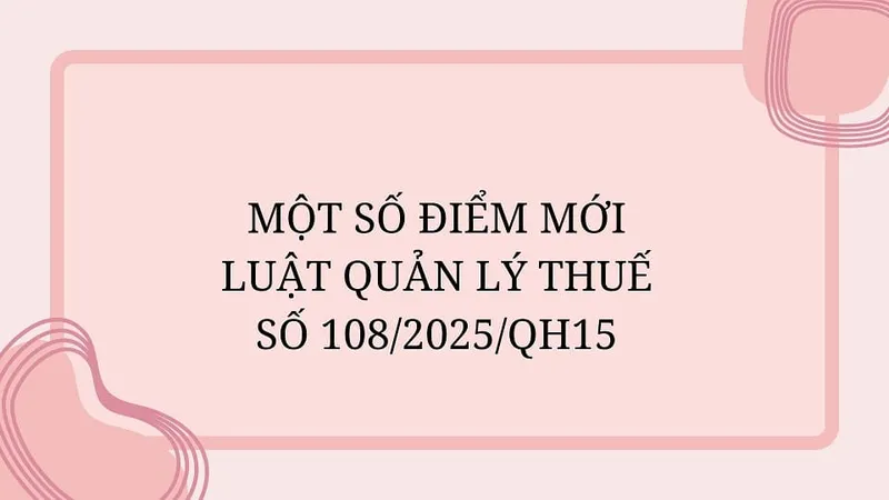 Sản phẩm MOT SO DIEM MOI LUAT QUAN LY THUE SO 1082025QH15 — Công Ty TNHH Dịch Vụ Tư Vấn Mai Thanh — MST 0317544217