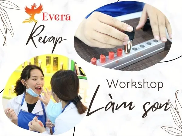 Sản phẩm recap workshop tu tay sang tao son moi cung evera 6 7 — Công Ty TNHH Evera Cosmetic — MST 0317858975