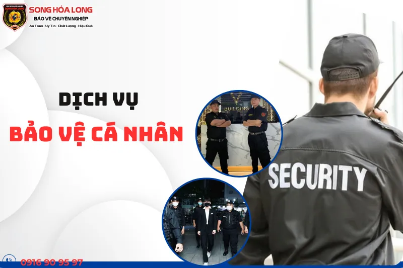 Sản phẩm Dich vu bao ve ca nhan — Công Ty Cổ Phần Dịch Vụ Bảo Vệ Song Hỏa Long Group — MST 0317970790