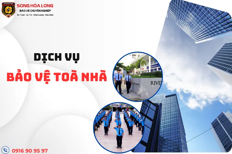 Sản phẩm Dich vu bao ve toa nha — Công Ty Cổ Phần Dịch Vụ Bảo Vệ Song Hỏa Long Group — MST 0317970790