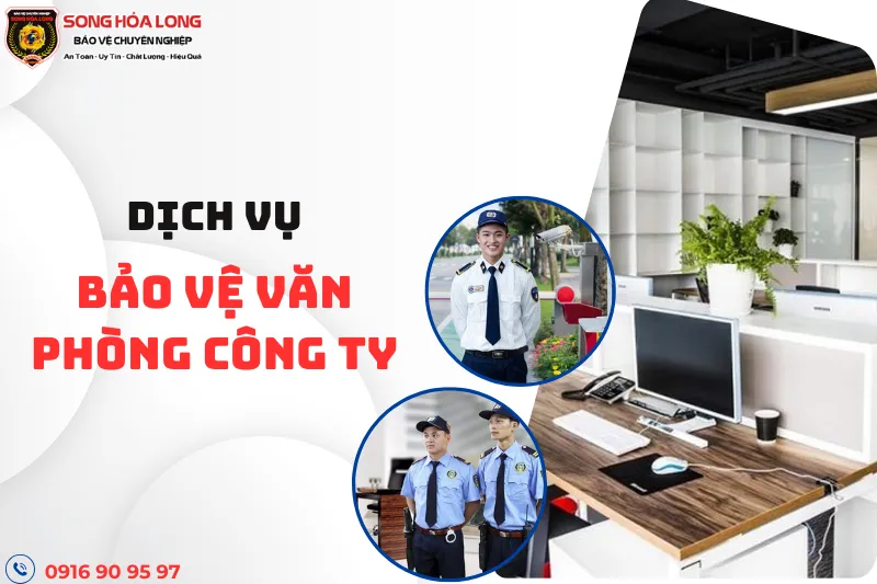 Sản phẩm Dich vu bao ve van phong — Công Ty Cổ Phần Dịch Vụ Bảo Vệ Song Hỏa Long Group — MST 0317970790