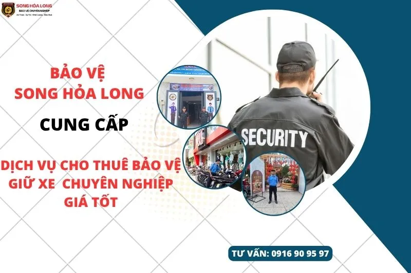 Sản phẩm thue bao ve giu xe theo gio — Công Ty Cổ Phần Dịch Vụ Bảo Vệ Song Hỏa Long Group — MST 0317970790