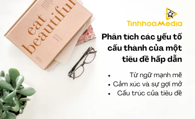 Sản phẩm cach xay dung tieu de hap dan 491 620x380 — Tinh Hoa Media - Công Ty TNHH Giải Pháp Tinh Hoa Media — MST 0318247168