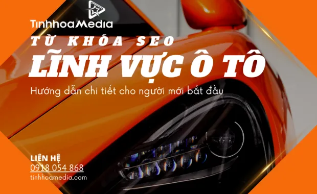 Sản phẩm chien luoc xay dung tu khoa o to 883 620x380 — Tinh Hoa Media - Công Ty TNHH Giải Pháp Tinh Hoa Media — MST 0318247168