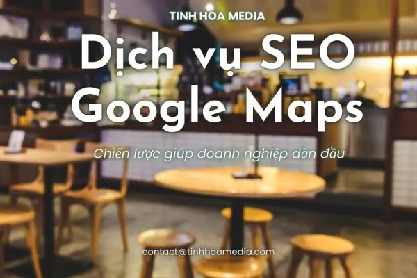 Sản phẩm dich vu seo gg maps 3 600x400 — Tinh Hoa Media - Công Ty TNHH Giải Pháp Tinh Hoa Media — MST 0318247168