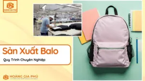 Sản phẩm Quy Trinh San Xuat Balo 300x167 — Balo Túi Xách Hoàng Gia Phú - Công Ty TNHH May Túi Xách Hoàng Gia Phú — MST 0318249207