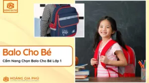 Sản phẩm Chon Balo Cho Be Lop 1 Cam Nang Tu A Den Z 300x167 — Balo Túi Xách Hoàng Gia Phú - Công Ty TNHH May Túi Xách Hoàng Gia Phú — MST 0318249207