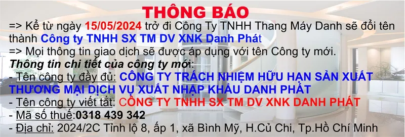 Sản phẩm thong bao — Thang Máy Danh Phát - Công Ty TNHH Sản Xuất Thương Mại Dịch Vụ Xuất Nhập Khẩu
Danh Phát — MST 0318439342