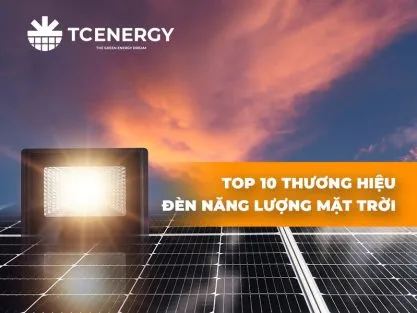 Sản phẩm top 10 thuong hieu den nang luong mat troi 417x313 — Công Ty TNHH Thương Mại Dịch Vụ TC Việt Nam — MST 0318462380