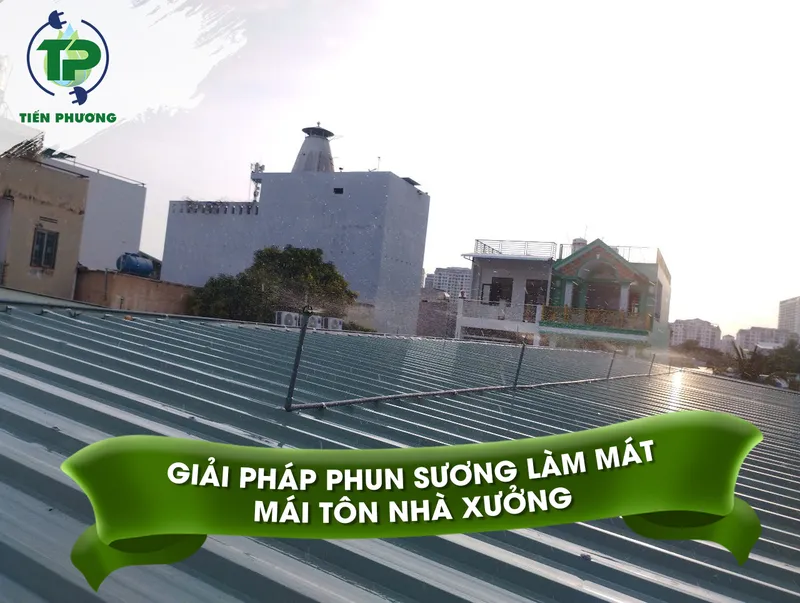 Sản phẩm giai phap phun suong lam mat mai ton nha xuong — Công Ty TNHH TM Và DV Máy Phun Sương Tiến Phương — MST 0318889944
