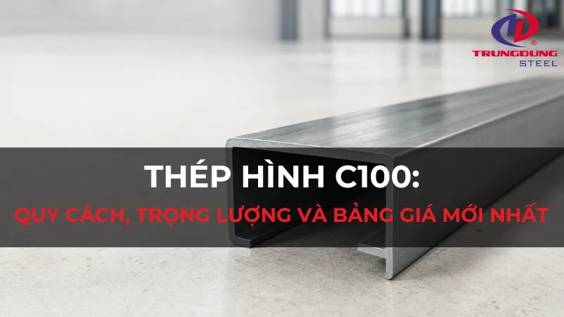 Sản phẩm thep hinh c100 — Thép Trung Dũng - Công Ty Cổ Phần Thép Trung Dũng — MST 0400128607