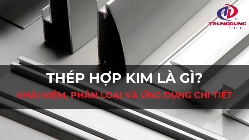 Sản phẩm thep hop kim la gi thumb — Thép Trung Dũng - Công Ty Cổ Phần Thép Trung Dũng — MST 0400128607