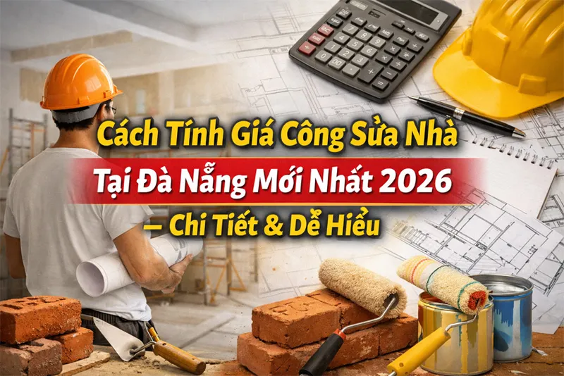 Sản phẩm 177146699170Cach Tinh Gia Cong Sua Nha Tai Da Nang Moi Nhat 1 — Công Ty TNHH MTV Xây Dựng Và Thương Mại Kiến Vĩnh Thành — MST 0401420675