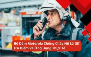 Sản phẩm bo dam motorola chong chay no 300x188 — Công Ty Cổ Phần Tư Vấn Xây Dựng-PCCC Toàn Tiến Phát — MST 0401513721