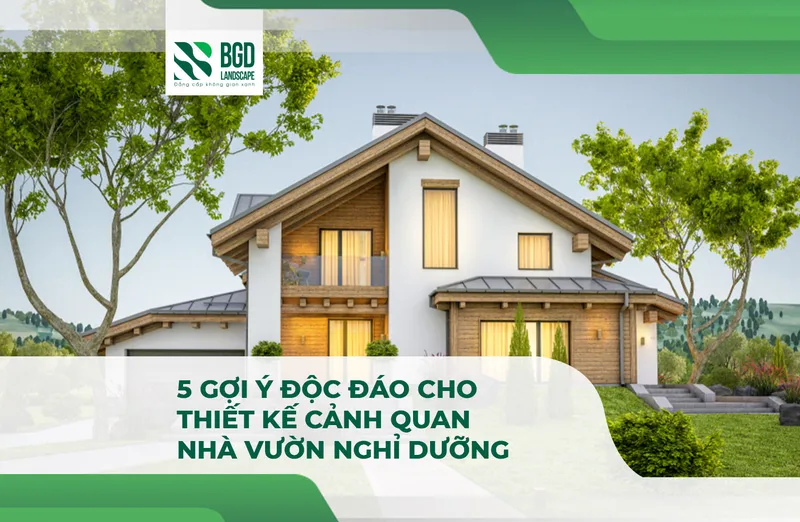 Sản phẩm SEO 5 goi y doc dao cho thiet ke canh quan nha vuon nghi duong — Công Ty TNHH Một Thành Viên Bình Garden — MST 0401681701