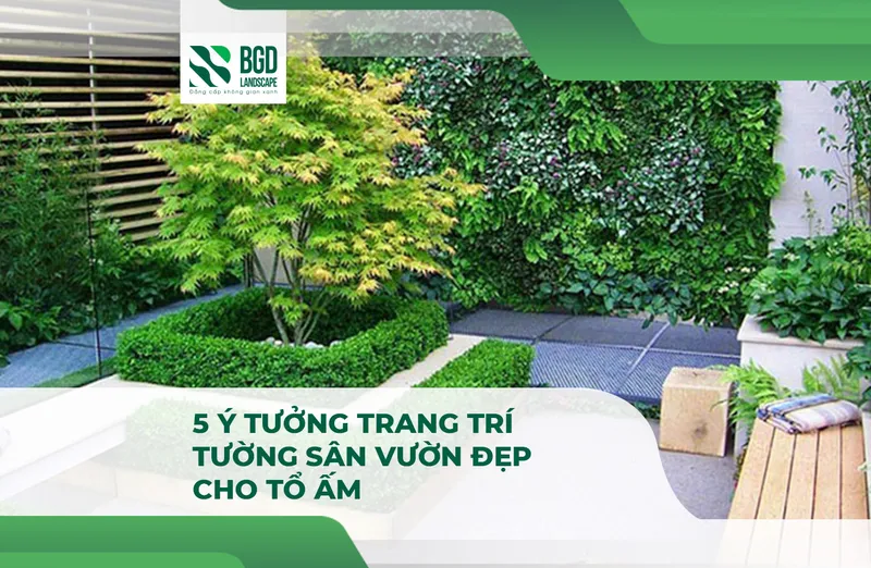 Sản phẩm SEO 5 y tuong trang tri tuong san vuon dep cho to am — Công Ty TNHH Một Thành Viên Bình Garden — MST 0401681701