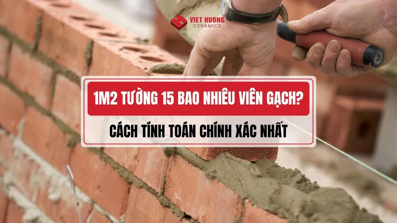 Sản phẩm thumbnail gach 2 lo bao nhieu vien 1m2 cach tinh toan chi phi xay dung bang gach 2 lo chinh xac nhat 1 — Gạch Men Việt Hương - Công Ty Cổ Phần Xây Dựng Gốm Sứ Việt Hương — MST 0401756026