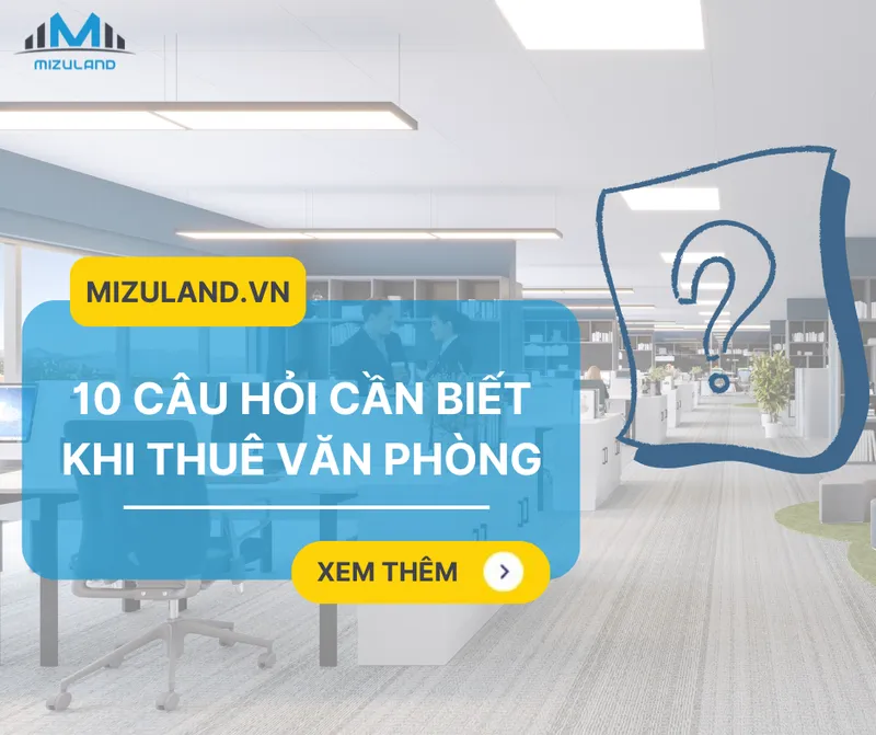 Sản phẩm 10 CAU HOI CAN BIET KHI THUE VAN PHONG — Công ty TNHH LLC Mizuki — MST 0401851752