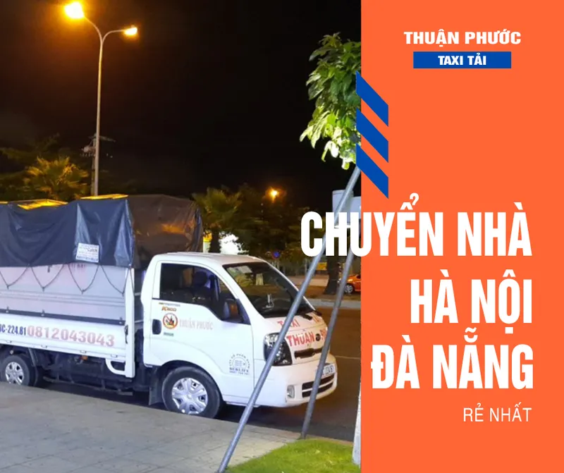 Sản phẩm chuyen nha ha noi da nang — Dịch Vụ Chuyển Nhà Thuận Phước - Công Ty TNHH Taxi Tải Thuận Phước — MST 0401984061