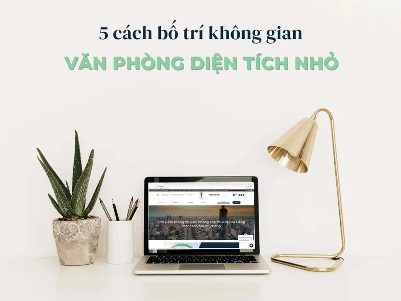 Sản phẩm 5 cach bo tri cho van phong dien tich nho 0 — Công Ty TNHH Office Danang — MST 0402084426