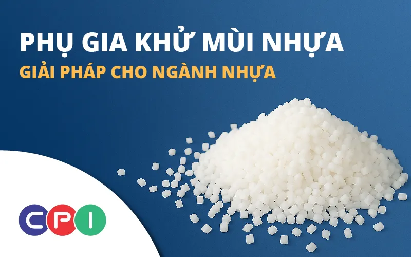 Sản phẩm Phu gia khu mui nhua 01 — Công Ty TNHH Nhựa CPI Việt Nam — MST 0700724110