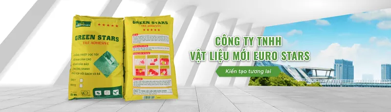 Sản phẩm 3 — Keo ốp Lát Green Stars - Công Ty TNHH Vật Liệu Mới Euro Stars — MST 0700867768