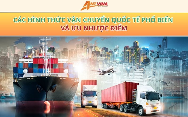 Sản phẩm xcac hinh thuc van chuyen quoc te pho bien.jpg.pagespeed.ic.HGvdkhk tE — Công Ty TNHH Ant Vina — MST 0801145335