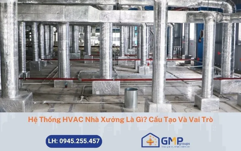 Sản phẩm he thong hvac nha xuong la gi — Công Ty Cổ Phần GMP Groups — MST 0801297521