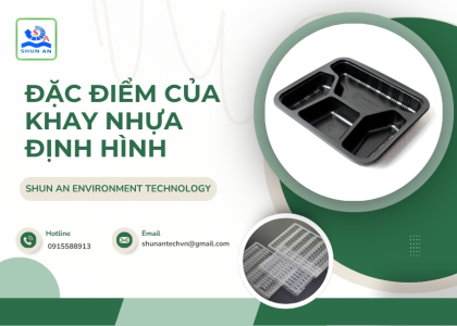 Sản phẩm dac diem cua khay nhua dinh hinh 1779801946.jpg — Màng Nhựa PET Shun An - Công Ty TNHH Shun An Environment Technology — MST 1101282754
