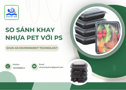 Sản phẩm so sanh khay nhua pet voi ps 1774580502.jpg — Màng Nhựa PET Shun An - Công Ty TNHH Shun An Environment Technology — MST 1101282754