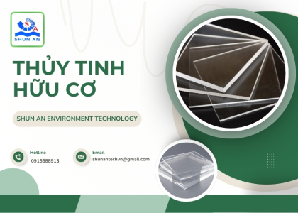 Sản phẩm thuy tinh huu co 1779292303.jpg — Màng Nhựa PET Shun An - Công Ty TNHH Shun An Environment Technology — MST 1101282754