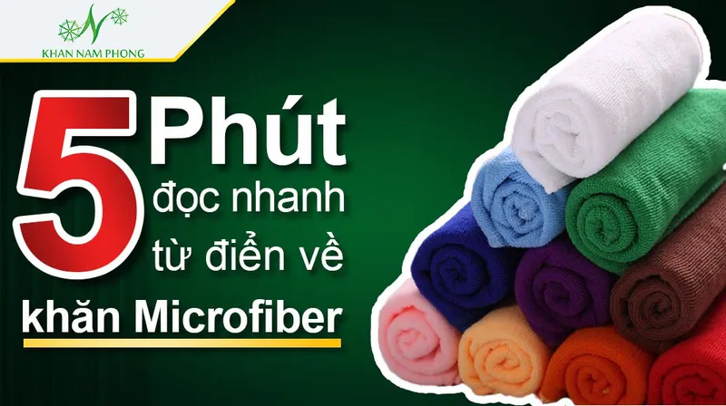 Sản phẩm Dọc nhanh tù diẻn vè khan Microfiber chỉ trong 5 phút sau day — Khăn Bông Nam Phong - Công Ty CP Xuất Nhập Khẩu Dệt May Nam Phong — MST 1102029835