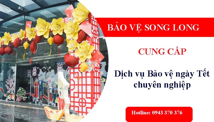 Sản phẩm dich vu bao ve ngay tet — Công Ty TNHH Bảo Vệ Vệ Sĩ Song Long — MST 1301106361