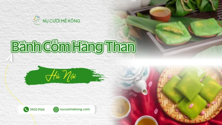 Sản phẩm banh com hang than mon qua truyen thong ha noi 720x405 — Công Ty CP Thương Mại Du Lịch Nụ Cười Mê Kông — MST 1801511350