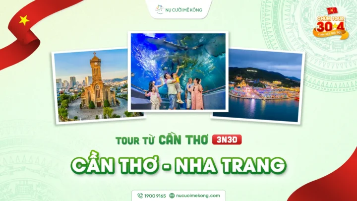 Sản phẩm can tho nha trang 3n2d 720x405 — Công Ty CP Thương Mại Du Lịch Nụ Cười Mê Kông — MST 1801511350