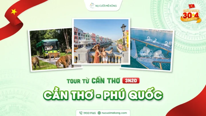 Sản phẩm can tho phu quoc 3n2d 720x405 — Công Ty CP Thương Mại Du Lịch Nụ Cười Mê Kông — MST 1801511350