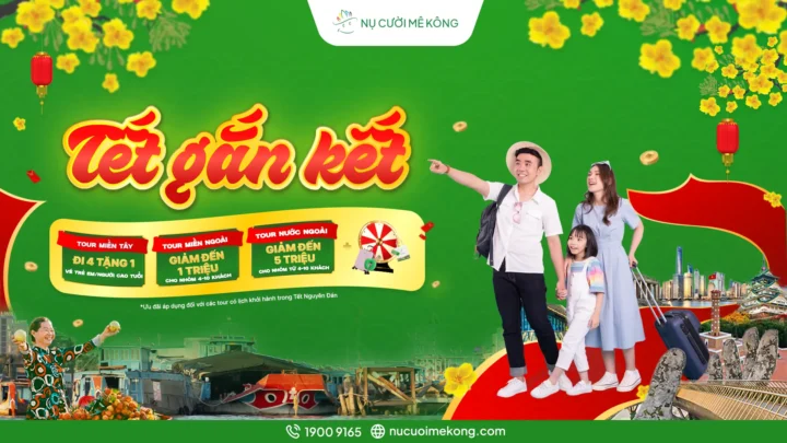 Sản phẩm Promotion tet gan ket du xuan 2026 720x405 — Công Ty CP Thương Mại Du Lịch Nụ Cười Mê Kông — MST 1801511350