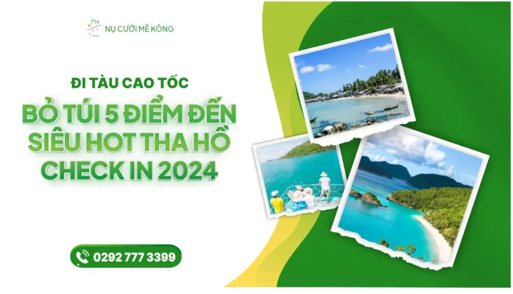 Sản phẩm Thumbnail 720x413 — Công Ty CP Thương Mại Du Lịch Nụ Cười Mê Kông — MST 1801511350
