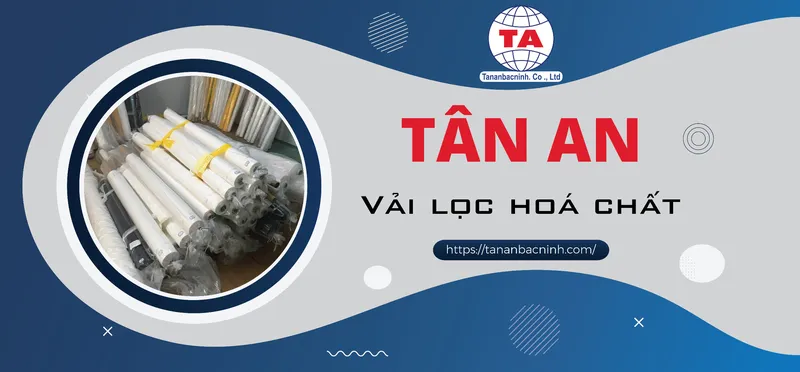 Sản phẩm Vai loc hoa chat Tan An Bac Ninh uy tin chat luong — Công Ty TNHH Tân An Bắc Ninh — MST 2300667510