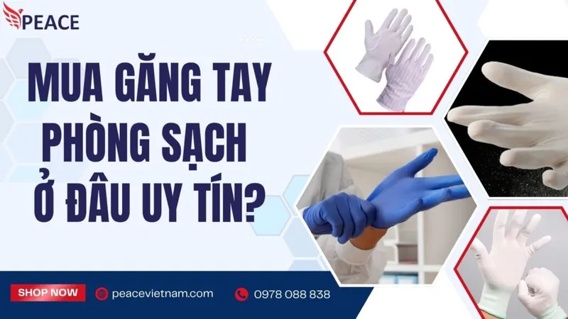Sản phẩm Mua gang tay phong sach o dau uy tin 1024x576 — Tiêu Hao Phòng Sạch PEACE - Công Ty TNHH Peace Việt Nam — MST 2301111324