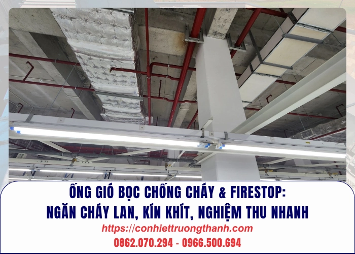 Sản phẩm Ong gio boc chong chay firestop ngan chay lan kin khit nghiem thu nhanh_  — Hệ Thống Thông Gió Trường Thành - Công Ty Cổ Phần Cơ Nhiệt Trường Thành — MST 2600694000