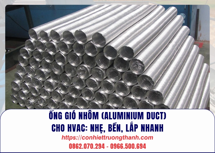 Sản phẩm Ong gio nhom Aluminium Duct cho HVAC nhe ben lap nhanh_  — Hệ Thống Thông Gió Trường Thành - Công Ty Cổ Phần Cơ Nhiệt Trường Thành — MST 2600694000