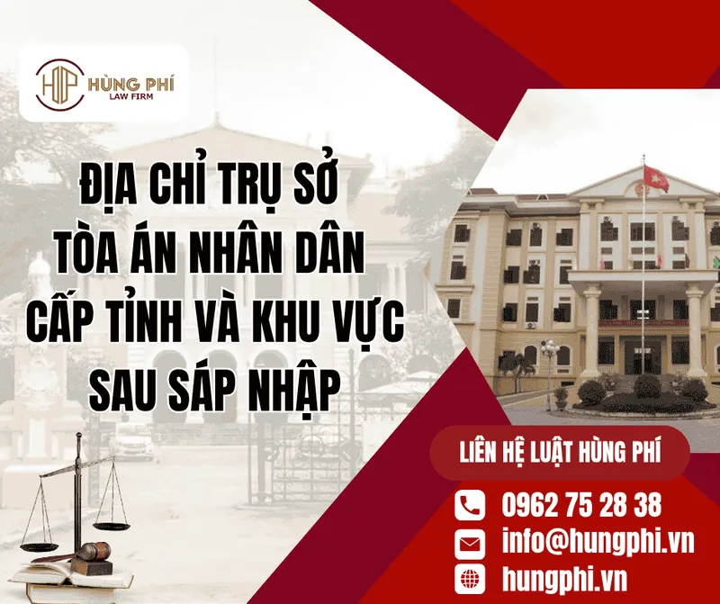 Sản phẩm Dia chi tru so Toa an nhan dan cap tinh khu vuc sau sap nhap — Luật Hùng Phí - Công Ty Luật Trách Nhiệm Hữu Hạn Hùng Phí — MST 2601024295