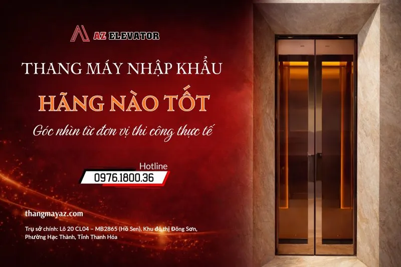 Sản phẩm thang may nhap khau hang nao tot 800x533 — Thang Máy AZ - Công Ty TNHH Thang Máy Kỹ Thuật Điện AZ — MST 2802448819