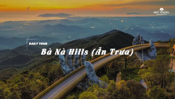 Sản phẩm DN BA NA HILLS 600x338 — BNT Travel — MST 3301596374
