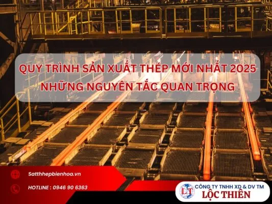 Sản phẩm Quy trinh san xuat thep moi nhat 2025 nhung nguyen tac quan trong 533x400 — Sắt Thép Lộc Thiên - Công Ty TNHH Xây Dựng Và Dịch Vụ Thương Mại Lộc Thiên — MST 3600536006