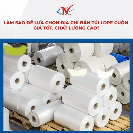 Sản phẩm tui ldpe cuon gia tot — Túi Nilon PE Đồng Nai - Công Ty TNHH Tân Trung Nghĩa — MST 3600654313