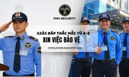 Sản phẩm Giai dap thac mac tu A Z ve xin viec bao ve tai PMV Security 3p01e289usp1v2hj5iot8g — Bảo Vệ Phát Minh Vượng - Công Ty TNHH Dịch Vụ Bảo Vệ Phát Minh Vượng — MST 3600984872